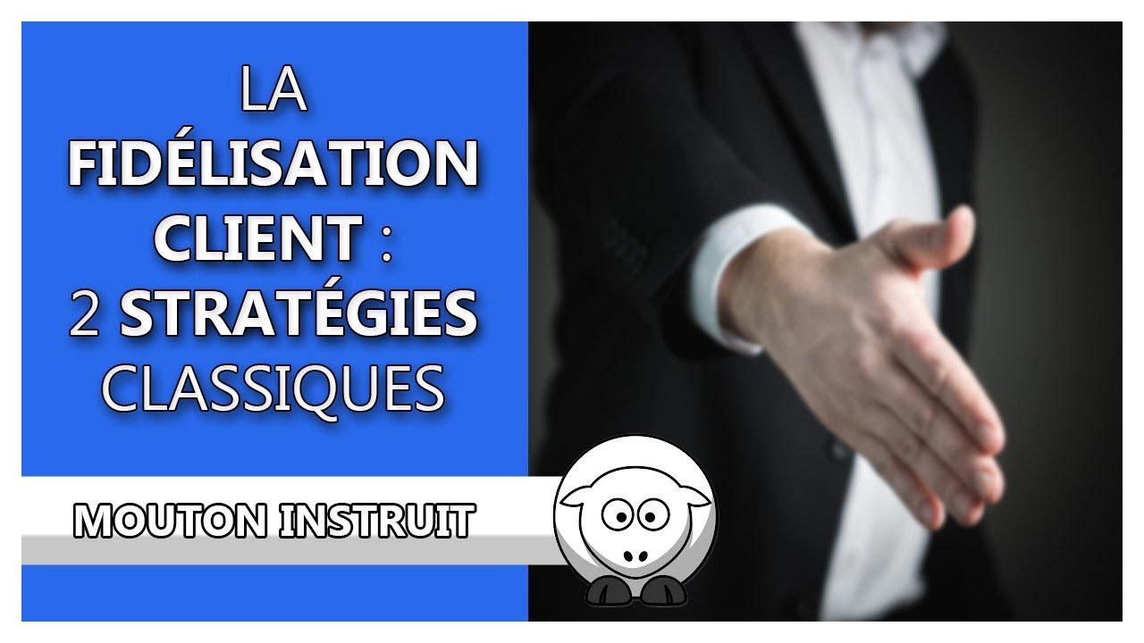 La Fidélisation Client : 2 Stratégies Classiques Présentées