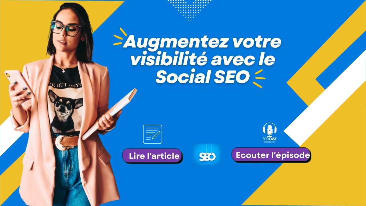 Booster sa visibilité sur les réseaux sociaux avec le Social SEO