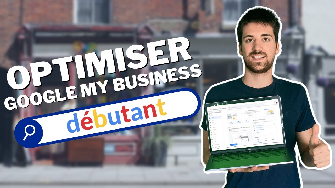 Optimiser sa fiche Google My Business lorsqu'on débute