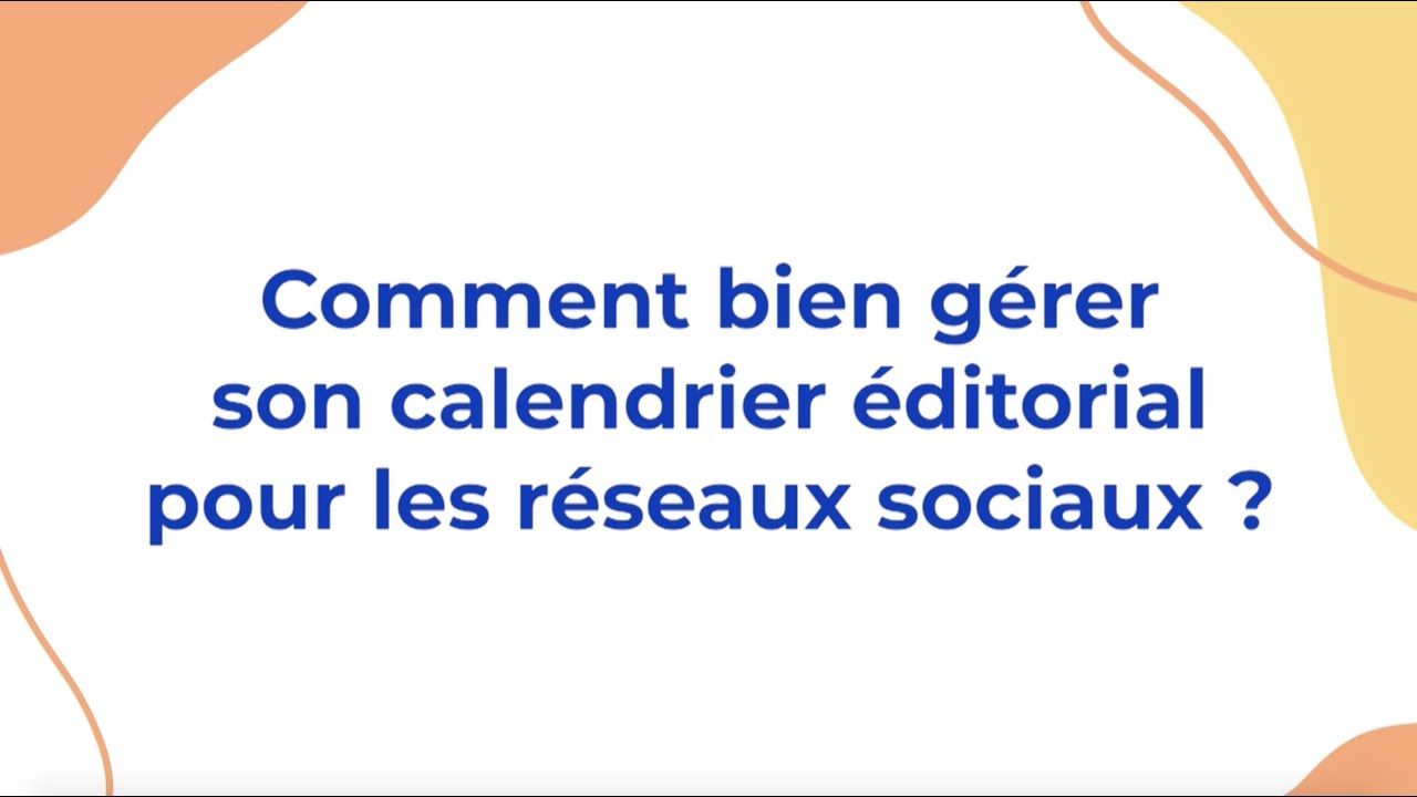 Comment bien gérer son calendrier éditorial pour les réseaux sociaux