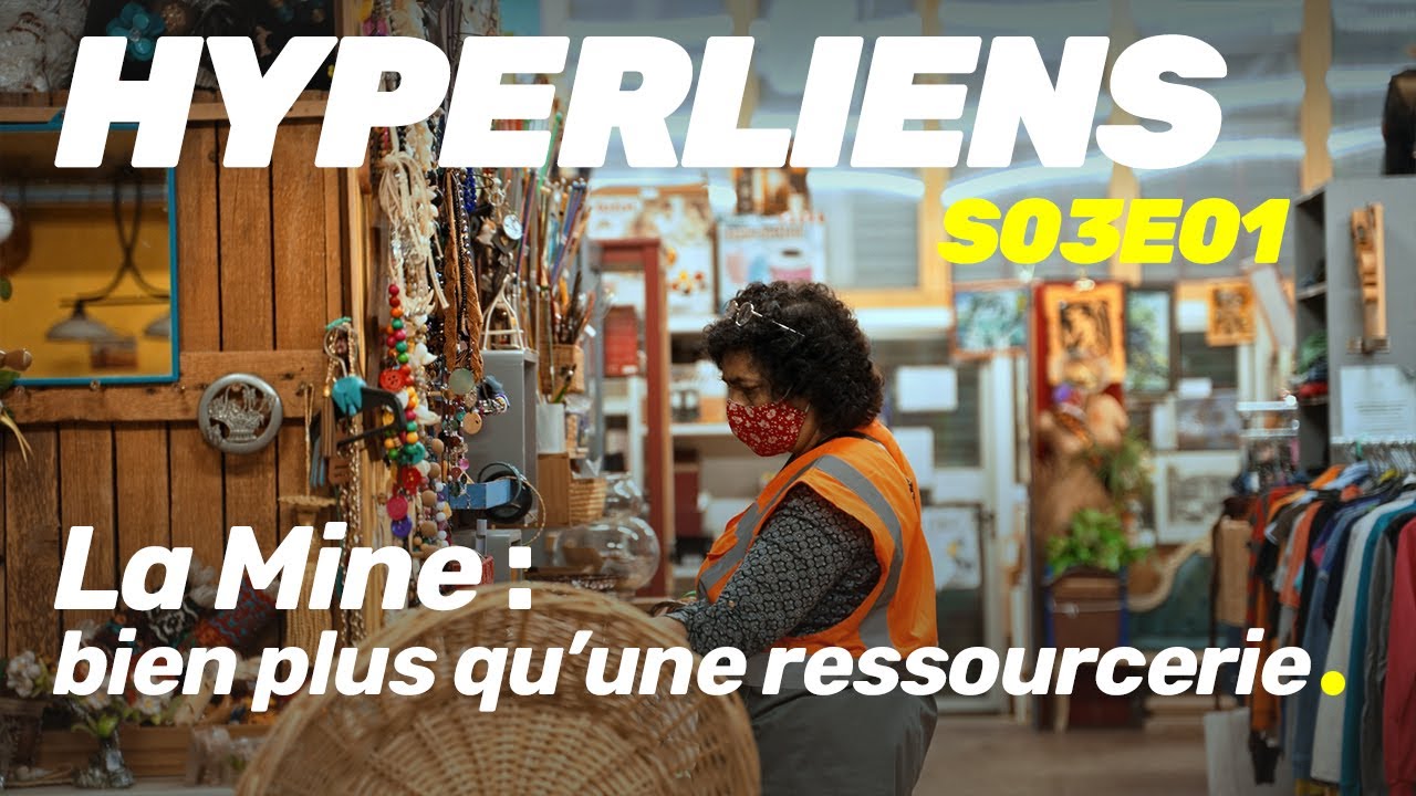 Hyperliens S03E01 - La Mine - Bien plus qu'une ressourcerie